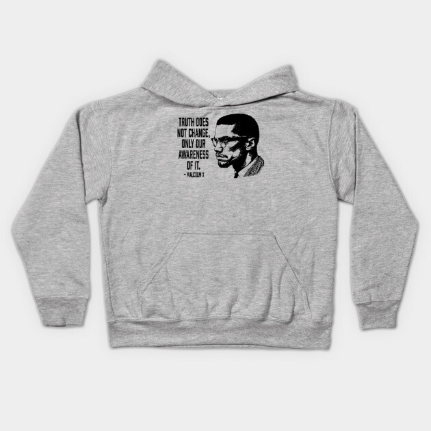 Malcolm X - Truth Does Not Change... Kids Hoodie by UrbanLifeApparel