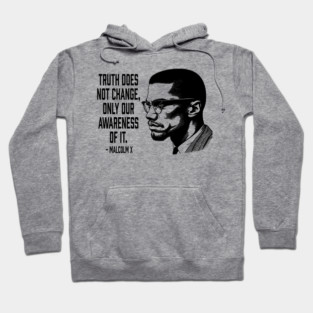 Malcolm X - Truth Does Not Change... Hoodie