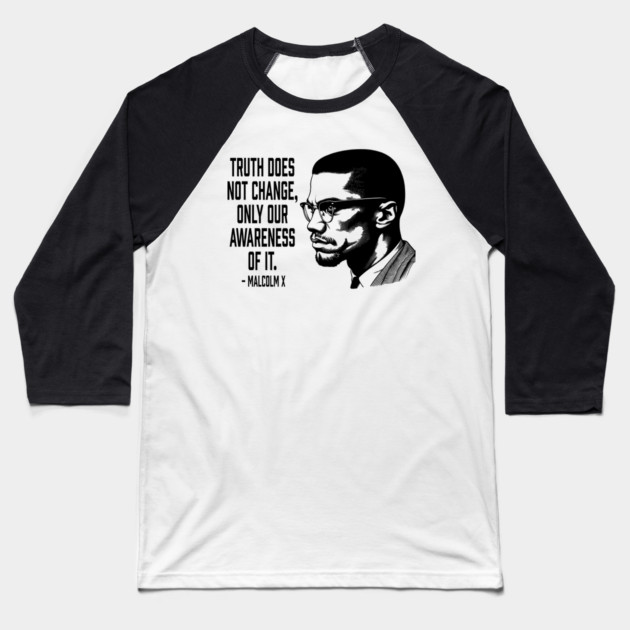 Malcolm X - Truth Does Not Change... Baseball T-Shirt by UrbanLifeApparel