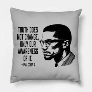 Malcolm X - Truth Does Not Change... Pillow