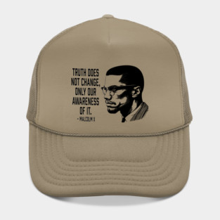 Malcolm X - Truth Does Not Change... Hat