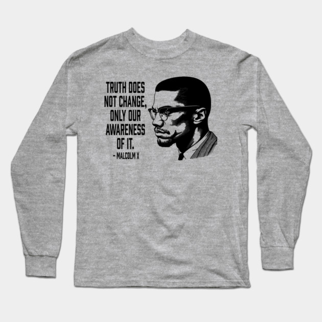 Malcolm X - Truth Does Not Change... Long Sleeve T-Shirt by UrbanLifeApparel