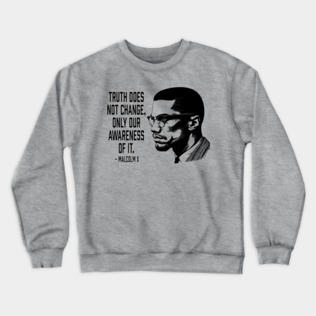 Malcolm X - Truth Does Not Change... Crewneck Sweatshirt by UrbanLifeApparel