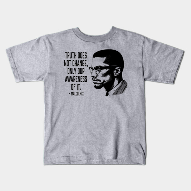 Malcolm X - Truth Does Not Change... Kids T-Shirt by UrbanLifeApparel