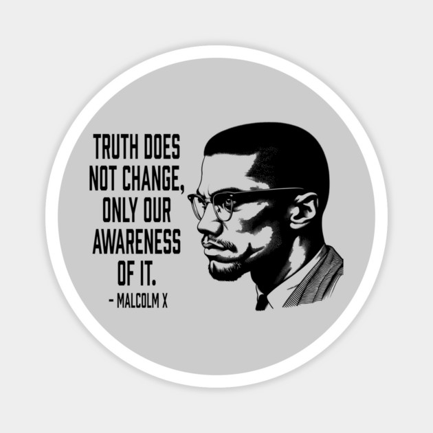 Malcolm X - Truth Does Not Change... Magnet by UrbanLifeApparel