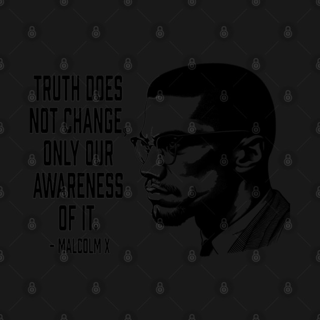 Malcolm X - Truth Does Not Change... by UrbanLifeApparel