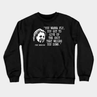you wanna fly - Toni Morrison Crewneck Sweatshirt