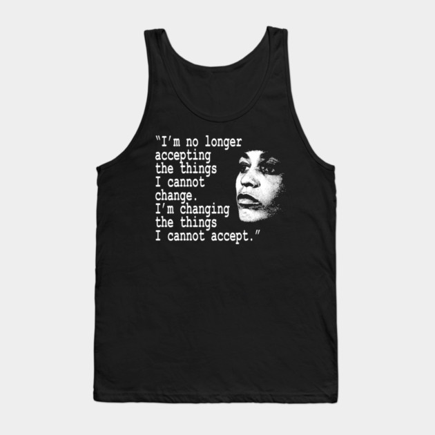 I am no longer accepting the things I cannot change... Angela Davis Tank Top by UrbanLifeApparel