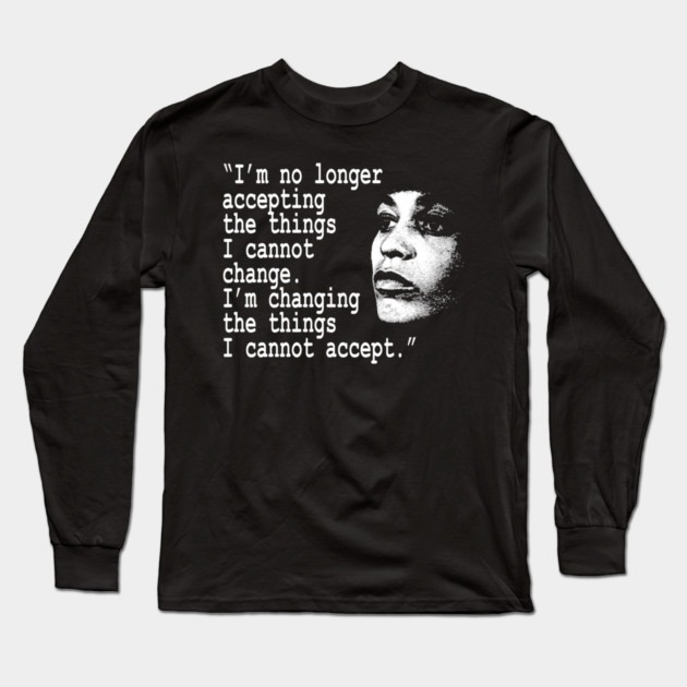 I am no longer accepting the things I cannot change... Angela Davis Long Sleeve T-Shirt by UrbanLifeApparel