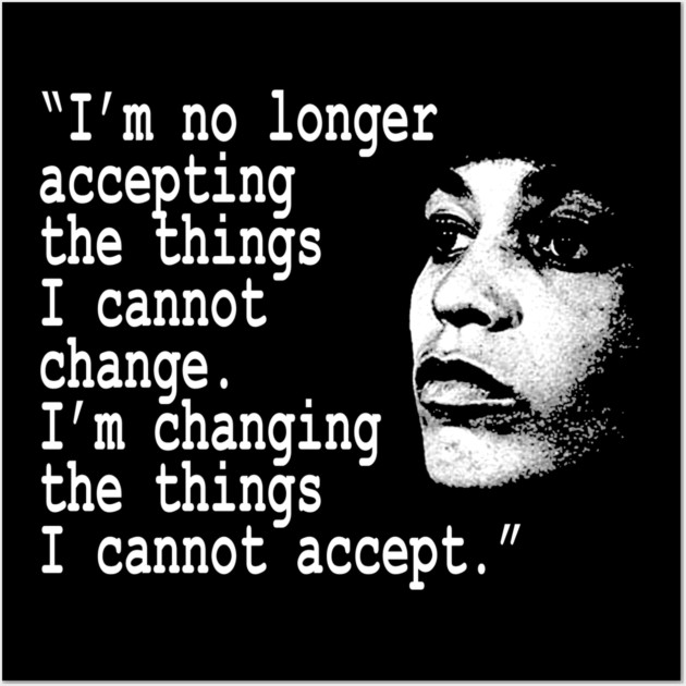I am no longer accepting the things I cannot change... Angela Davis Wall Art by UrbanLifeApparel