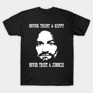 Never Trust a Junnkie T-Shirt