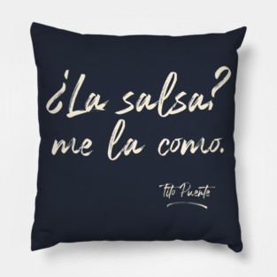 La salsa. Me la como. Tito Puente. Pillow
