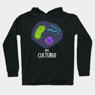 I'm Cultured Cute Science Bacteria Pun Hoodie