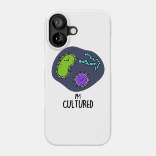 I'm Cultured Cute Science Bacteria Pun Phone Case
