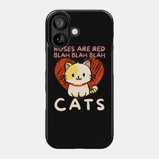 Roses Are Red Blah Cats Phone Case by The WYLD Tribe