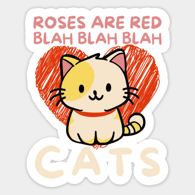 Roses Are Red Blah Cats Sticker by The WYLD Tribe