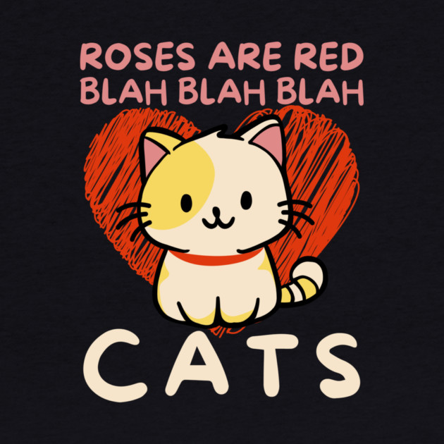 Roses Are Red Blah Cats by The WYLD Tribe