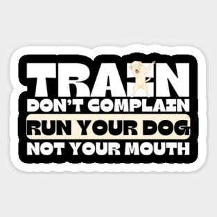 Train Dont Complain Run Your Dog Magnet