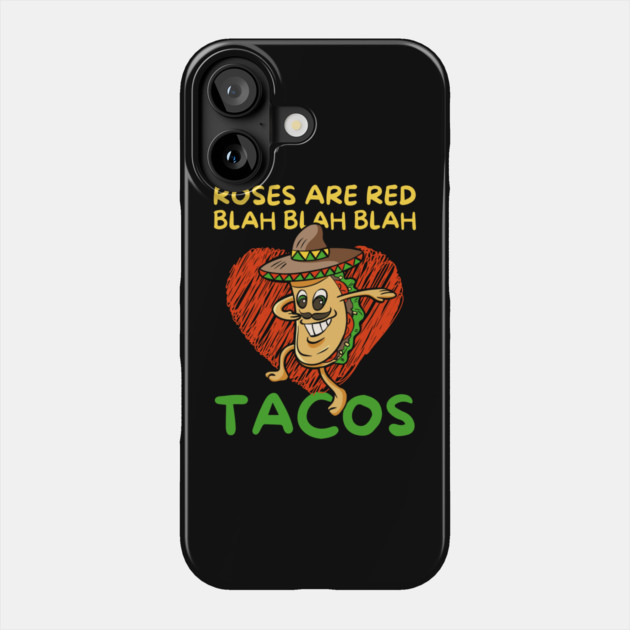 Roses Are Red Blah Taco Valentine's Day Phone Case by The WYLD Tribe