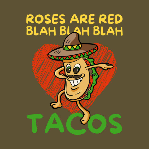 Roses Are Red Blah Taco Valentine's Day by The WYLD Tribe