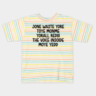 jone waste yore toye monme yorall rediii the voice insoide moye yedd (black logo) Kids T-Shirt
