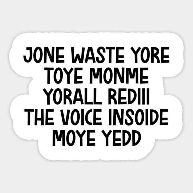 jone waste yore toye monme yorall rediii the voice insoide moye yedd (black logo) Magnet by Shit Post Hero