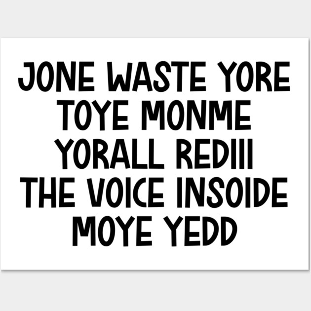 jone waste yore toye monme yorall rediii the voice insoide moye yedd (black logo) Wall Art by Shit Post Hero