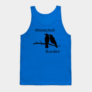 Attempted Murder Tank Top