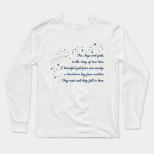 This, boys and girls, is the story of true love... Long Sleeve T-Shirt