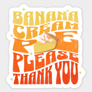 Banana Cream Pie Please Sticker