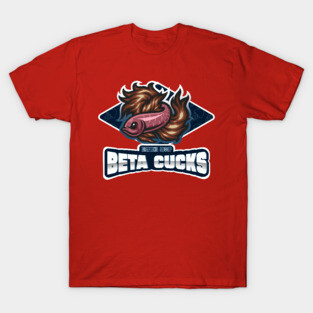 Beta Cucks T-Shirt