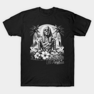 The Mummy It's Gonna be Epic New Orlando Florida Theme Park T-Shirt