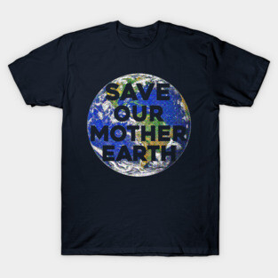 Save Our Mother Earth T-Shirt