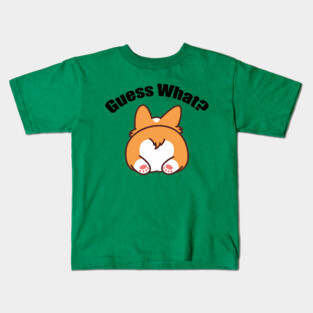 Guess What? Corgi Butt Kids T-Shirt