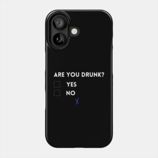 Are you drunk? Phone Case