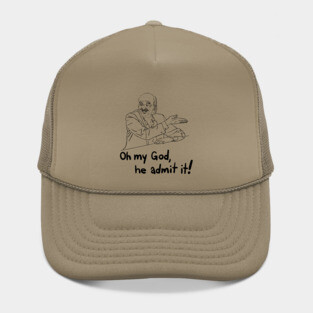oh my god, he admit it! - from "I Think You Should Leave" Hat