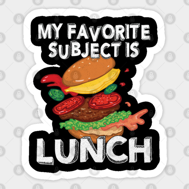 My Favorite Subject Is Lunch School Hamburger Sticker by belownormal