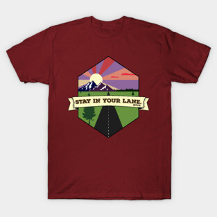 Stay in your lane T-Shirt