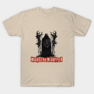 make them suffer T-Shirt