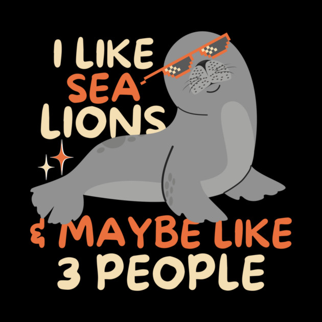 I Like Sea Lions And Maybe 3 People by The WYLD Tribe
