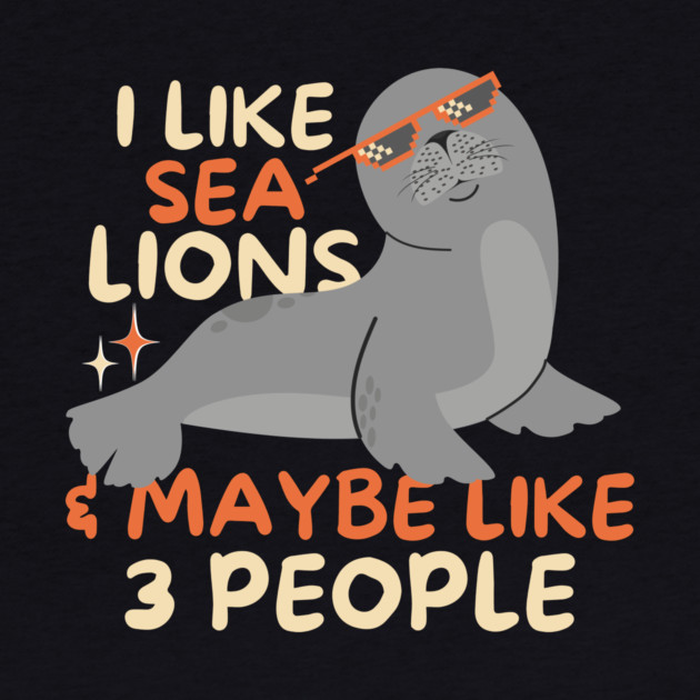 I Like Sea Lions And Maybe 3 People by The WYLD Tribe