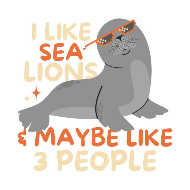 I Like Sea Lions And Maybe 3 People by The WYLD Tribe