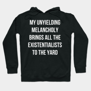 My Unyielding Melancholy Hoodie