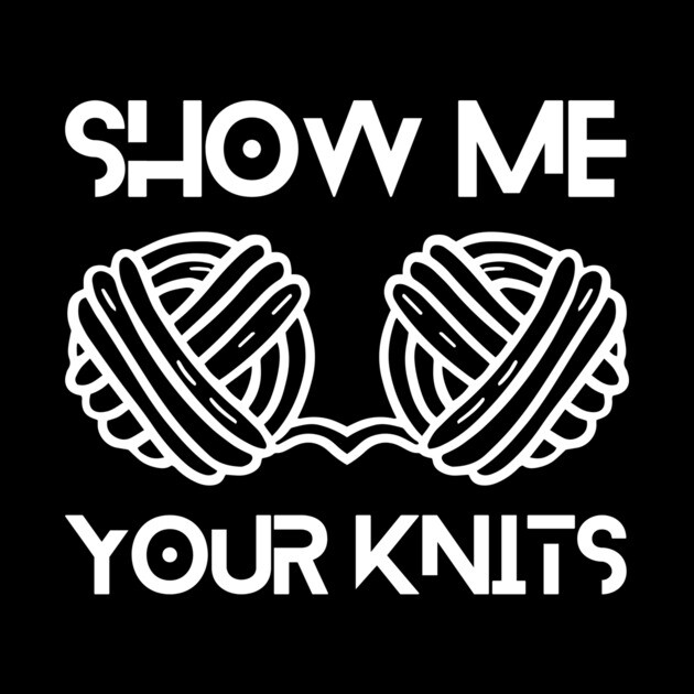 Show Me Your Knits by The WYLD Tribe