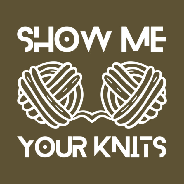 Show Me Your Knits by The WYLD Tribe