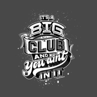 Its a Big Club T-Shirt