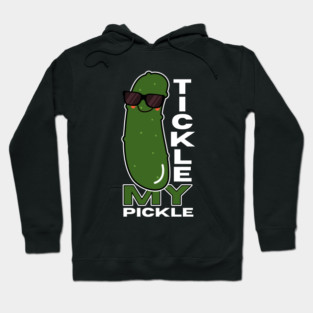 Tickle My Pickle Funny Hoodie