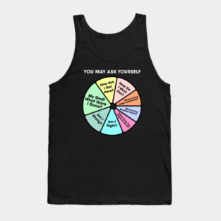 You May Ask Yourself • Once In A Lifetime Pie Chart Tank Top