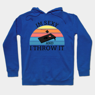 Sexy and I throw It Hoodie