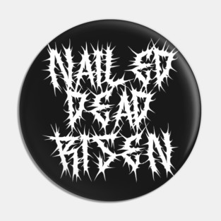 Death Metal Easter Nailed Dead Risen Impending Doom Pin